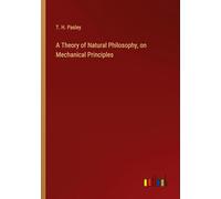 A Theory of Natural Philosophy, on Mechanical Principles