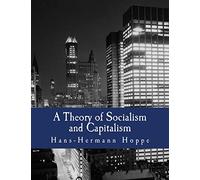 A Theory of Socialism and Capitalism (Large Print Edition): Economics, Politics, and Ethics