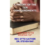 A THEORY OF THE TEN COMMANDMENTS: “I HAVE BEEN TO THE MOUNTAIN TOP”