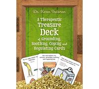 A Therapeutic Treasure Deck of Grounding, Soothing, Coping and Regulating Cards (Therapeutic Treasures Collection)