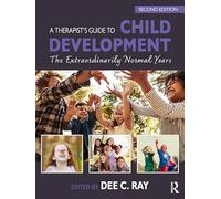 A Therapist's Guide to Child Development: The Extraordinarily Normal Years