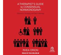 A Therapist's Guide to Consensual Nonmonogamy: Polyamory, Swinging, and Open Marriage
