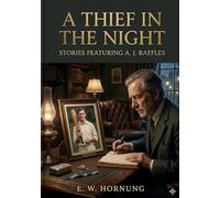A thief in the night: By e w hornung