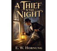 A Thief in the Night: The Untold Secrets of Raffles: A Cracksman's Legacy