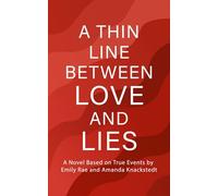 A Thin Line Between Love and Lies: A Novel Based on True Events