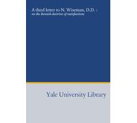 A third letter to N. Wiseman, D.D. :: on the Romish doctrine of satisfactions