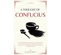 A Thought of Confucius: 27 Philosophical Tales to Understand Confucian Thought, Elevate the Mind, and Cultivate Relationships Rooted in Benevolence (Garden of Stillness)