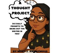 A Thought Project: Daily Prompts to Bring out the Writer in YOU!