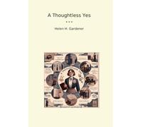A Thoughtless Yes (Classic Books)