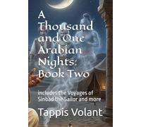 A Thousand and One Arabian Nights: Book Two: includes the Voyages of Sinbad the Sailor and more (The One Thousand and One Arabian Nights saga)