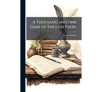 A Thousand and One Gems of English Prose