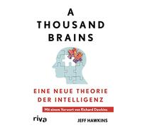 A Thousand Brains: Eine neue Theorie der Intelligenz - Mit einem Vorwort von Richard Dawkins. Neuste Erkenntnisse: emotionale, künstliche Intelligenz, Hirnforschung, Neurologie, KI