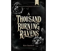 A Thousand Burning Ravens: The Queen Who Bleeds Stars Series - Book 1