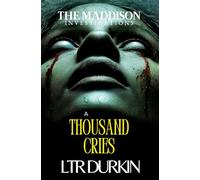 A Thousand Cries: The House is Building a Grave (The Maddison Investigations)