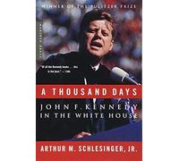 A Thousand Days: John F. Kennedy in the White House by Arthur M. Schlesinger Jr. (2002-06-03)