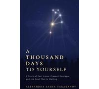 A Thousand Days to Yourself: A Story of Past Lives, Present Courage, and the Soul That Is Waiting