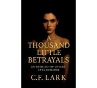 A thousand little betrayal: An enemies-to-lovers dark romance