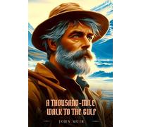 A THOUSAND-MILE WALK TO THE GULF: Illustrated Edition