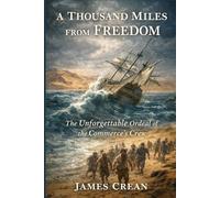 A Thousand Miles from Freedom: The Unforgettable Ordeal of the Commerce's Crew