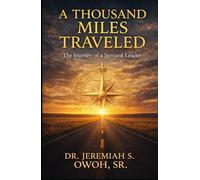A Thousand Miles Traveled - The Journey of a Servant Leader