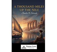 A Thousand Miles Up The Nile: The Book That Saved Egypt’s Ancient Wonders