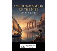 A Thousand Miles Up The Nile: The Book That Saved Egypt’s Ancient Wonders