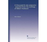 A thousand & one epigrams, selected from the writings of Elbert Hubbard