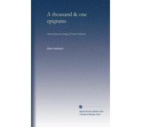A thousand & one epigrams: Selected from the writings of Elbert Hubbard