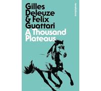 A Thousand Plateaus: Capitaliism and Schizophrenia (Bloomsbury Revelations)
