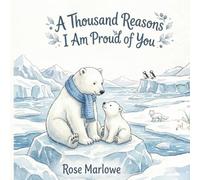 A Thousand Reasons I Am Proud of You (The A Thousand For You Series)