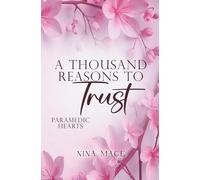 A Thousand Reasons To Trust: Roman. Der knisternde Liebesroman trifft auf He falls first, Slow Burn und Haters to Lovers.: Der Auftakt der Paramedic Hearts Reihe: 1