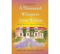 A Thousand Whispers from Within: Manifesting a Life of Purpose and Prosperity