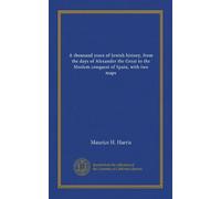 A thousand years of Jewish history, from the days of Alexander the Great to the Moslem conquest of Spain, with two maps