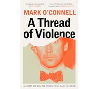 A Thread of Violence: A Story of Truth, Invention and Murder