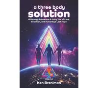 a three body solution: A Daringly Subversive & Juicy Tale of Love, Evolution, & Humanity's Last Hope
