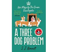 A Three Dog Problem: The Queen investigates a murder at Buckingham Palace (Her Majesty Investigates)