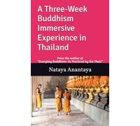 A Three-W uddhism Immersive Experience in Thailand: Discover Enlightenment Through Culture, Compassion, and Daily Practice