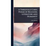A Threefold Cord; Poems of Religion, Literature and Humanity