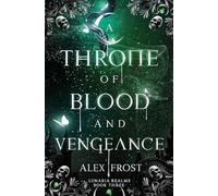 A Throne of Blood & Vengeance: A Spicy Why Choose Romantasy: 3 (Lunaria Realms)