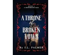 A Throne of Broken Vows: 1 (A Crownbound Saga)