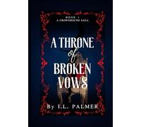 A Throne of Broken Vows: Book One in A Crownbound Saga