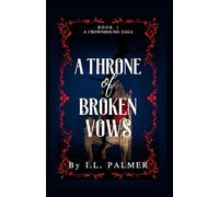 A Throne of Broken Vows: Book One in A Crownbound Saga