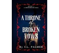 A Throne of Broken Vows: Book One in A Crownbound Saga (The Heir and The Healer (Part of the Crownbound Saga))