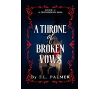 A Throne of Broken Vows: Book One in A Crownbound Saga (The Heir and The Healer (Part of the Crownbound Saga))