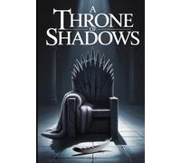 A Throne of Shadows: An Epic Fantasy Saga of a Secret War and a Rising King: 2 (The Ashen Crown Trilogy)