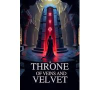 A Throne of Veins and Velvet - Dark Fantasy Romance with Trials