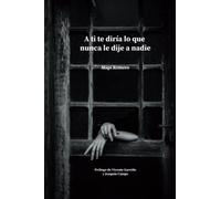 A ti te diría lo que nunca le dije a nadie