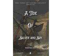 A Tide Of Silver and Sin: The Tides of Desire Trilogy Book #2
