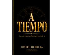 A Tiempo: Cuarenta y ocho parábolas para un año de fe - Devocional cristiano de 48 semanas. Parábolas, versículos bíblicos, oraciones y reflexiones ... año de fe, confianza y crecimiento espiritual