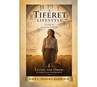 A Tiferet Lifestyle: Living in Balance & Truth (Living the Omer: A Christian Experience)